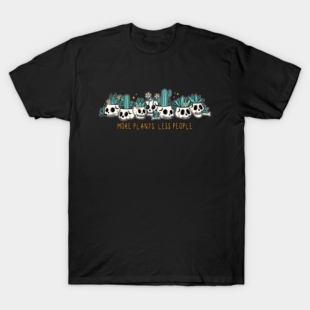 More plants. Less people T-Shirt by NinthStreetShirts